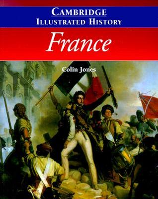 Book Review: “The Cambridge Illustrated History of France” by Colin Jones Illustrated-history-of-france-book-cover